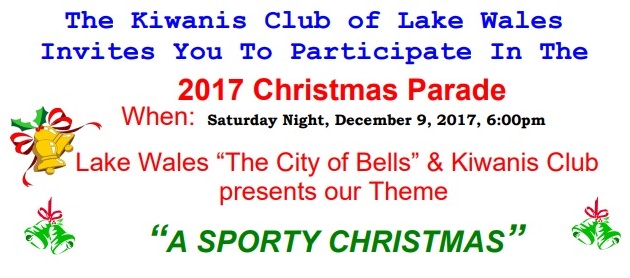 The Kiwanis Club of Lake Wales Invites You to Participate in the 2017 Christmas Parade