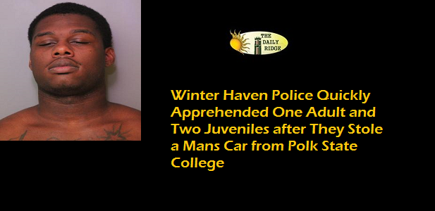 Winter Haven Police Quickly Apprehended One Adult and Two Juveniles After a Lake Alfred Man Saw His Car Being Taken While He Jogged at Polk State College