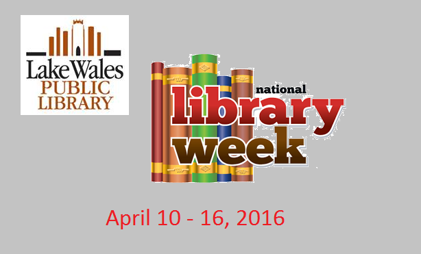 Lake Wales Public Library will Celebrate National Library Week With Activities Beginning Monday April 11