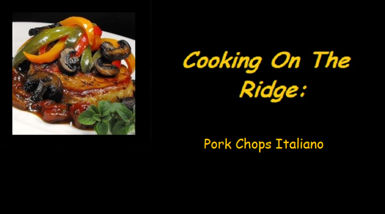 Cooking on the Ridge:  Pork Chops Italiano