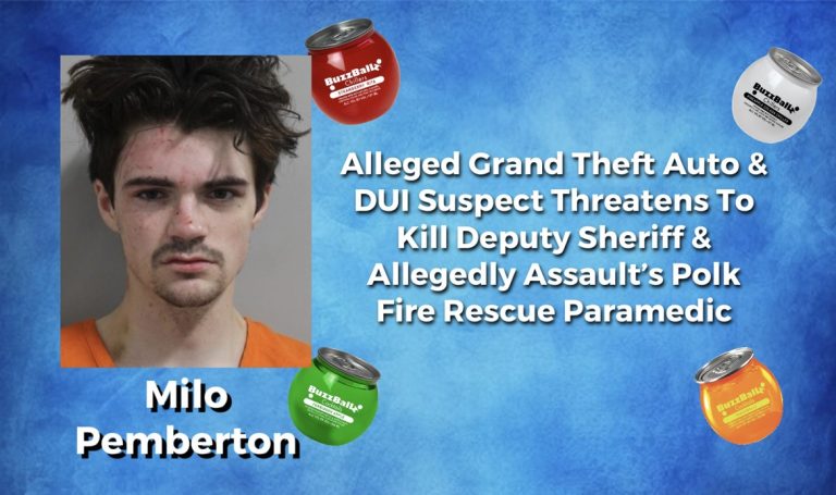 Alleged Grand Theft Auto & DUI Suspect Threatens To Kill Deputy Sheriff & Allegedly Assaulted Polk Fire Rescue Paramedic