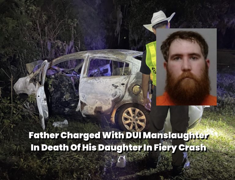 Father Charged With DUI Manslaughter In Death Of His Daughter In Fiery Crash