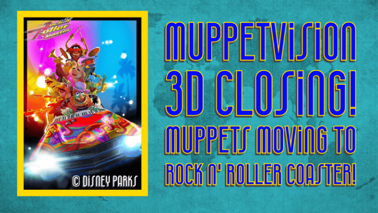 Welcome, World Travelers! Goodbye MuppetVsion! Hello, Muppets Rock n’ Roller Coaster!